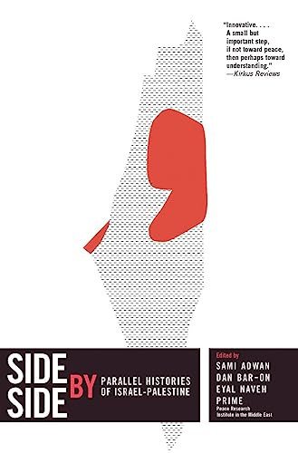 Side by Side (Parallel Histories of Israel-Palestine) by Sami Adwan, Dan Bar-On, Eyal Naveh, Peace Research Institute in the Middle East, 9781595586834