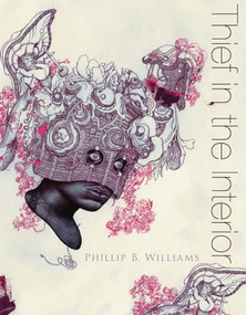 Thief in the Interior by Phillip B. Williams, 9781938584176