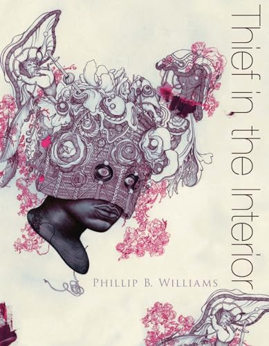 Thief in the Interior by Phillip B. Williams, 9781938584176