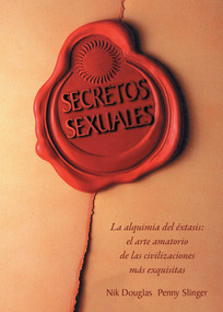 Secretos sexuales (La alquimia del éxtasis: el arte amatorio de las civilizaciones más exquisitas) (Spanish Edition) by Nik Douglas, Penny Slinger, 9780892815883