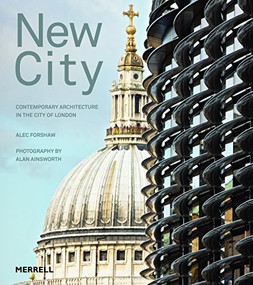 New City (Contemporary Architecture in the City of London) by Alec Forshaw, Alan Ainsworth, 9781858945989