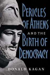 Pericles Of Athens And The Birth Of Democracy by Donald Kagan, 9780684863955