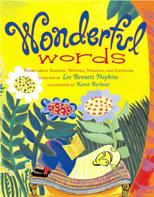 Wonderful Words (Poems About Reading, Writing, Speaking, and Listening) by Lee  Bennett Hopkins, Karen Barbour, 9780689835889
