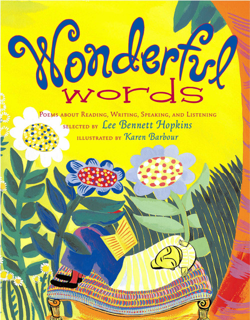 Wonderful Words (Poems About Reading, Writing, Speaking, and Listening) by Lee  Bennett Hopkins, Karen Barbour, 9780689835889