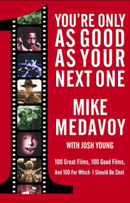 You're Only as Good as Your Next One (100 Great Films, 100 Good Films, and 100 for Which I Should Be Shot) by Mike Medavoy, Josh Young, 9780743400558