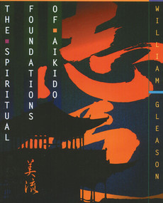 The Spiritual Foundations of Aikido by William Gleason, 9780892815081