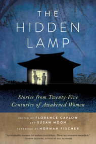 The Hidden Lamp (Stories from Twenty-Five Centuries of Awakened Women) by Zenshin Florence Caplow, Reigetsu Susan Moon, Zoketsu Norman Fischer, 9780861716593