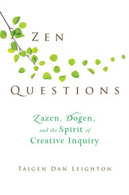 Zen Questions (Zazen, Dogen, and the Spirit of Creative Inquiry) by Taigen Dan Leighton, 9780861716456