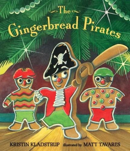 The Gingerbread Pirates Gift Edition by Kristin Kladstrup, Matt Tavares, 9780763662332