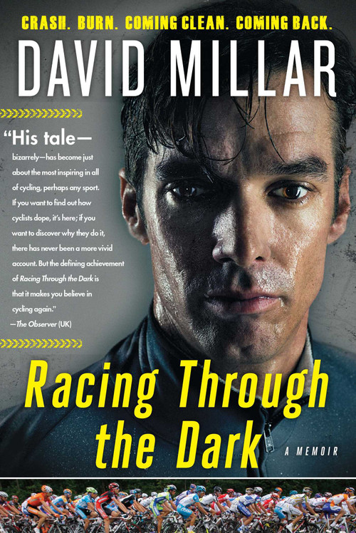 Racing Through the Dark (Crash. Burn. Coming Clean. Coming Back.) by David Millar, 9781501133657