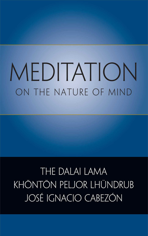 Meditation on the Nature of Mind by Dalai Lama, Khonton Peljor Lhundrub, Jose Ignacio Cabezon, 9780861716289