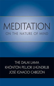 Meditation on the Nature of Mind by Dalai Lama, Khonton Peljor Lhundrub, Jose Ignacio Cabezon, 9780861716289