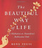 The Beautiful Way of Life (A Meditation on Shantideva's Bodhisattva Path) by Rene Feusi, 9781614291893