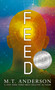 Feed ((A Dystopian Novel About Mind Control, Rebellion, and Technology - Perfect for Young Adults)) by M. T. Anderson, 9780763662622