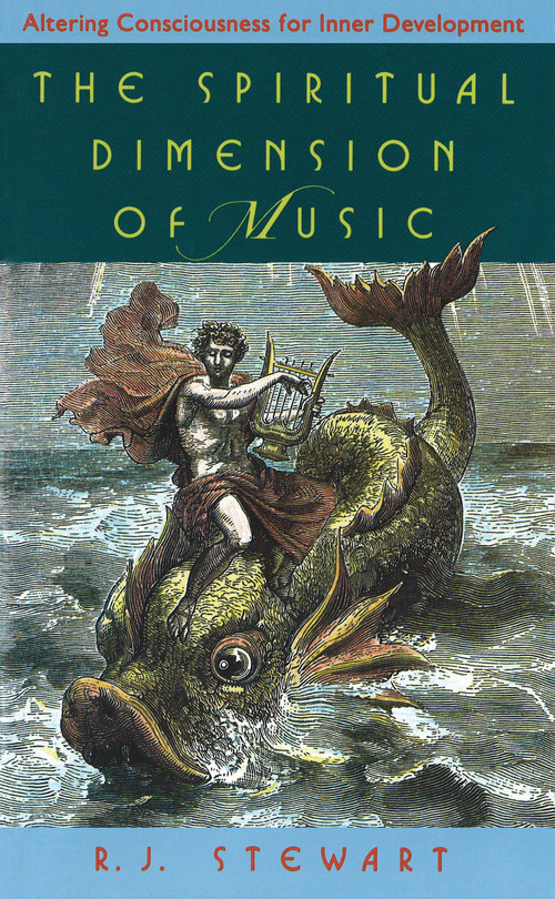 The Spiritual Dimensions of Music (Altering Consciousness for Inner Development) by R. J. Stewart, 9780892813124