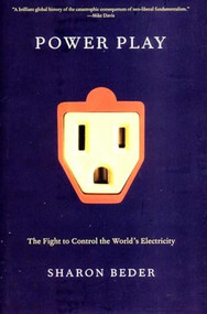 Power Play (The Fight to Control the Worlds Electricity) by Sharon Beder, 9781565848085