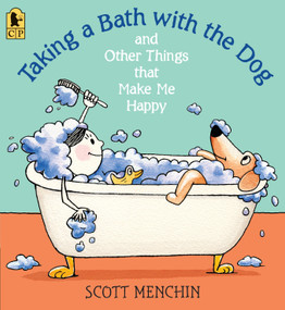 Taking a Bath with the Dog and Other Things that Make Me Happy by Scott Menchin, Scott Menchin, 9780763663353