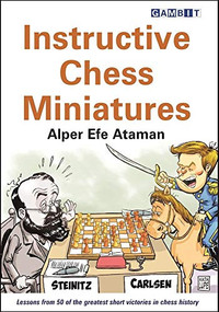 Instructive Chess Miniatures by Alper Efe Ataman, 9781910093887