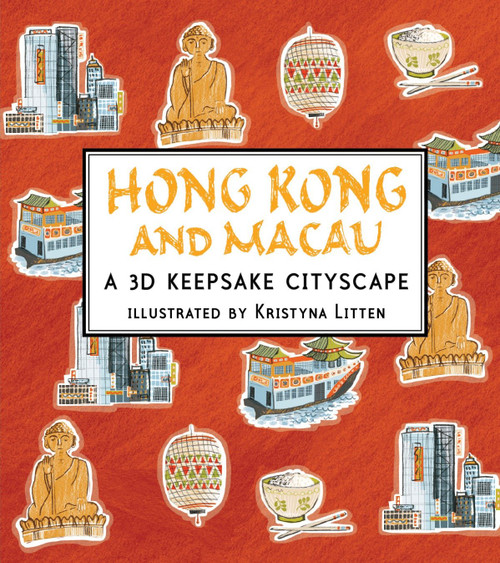 Hong Kong and Macau: A 3D Keepsake Cityscape by Kristyna Litten, Kristyna Litten, 9780763664169
