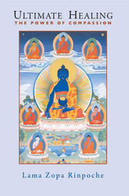 Ultimate Healing (The Power of Compassion) by Thubten Zopa, Lillian Too, Ailsa Cameron, 9780861711956