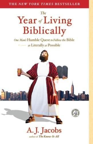 The Year of Living Biblically (One Man's Humble Quest to Follow the Bible as Literally as Possible) by A. J.  Jacobs, 9780743291484
