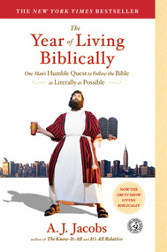 The Year of Living Biblically (One Man's Humble Quest to Follow the Bible as Literally as Possible) by A. J.  Jacobs, 9780743291484