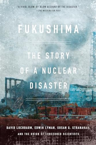 Fukushima (The Story of a Nuclear Disaster) by David Lochbaum, Edwin Lyman, Susan Q. Stranahan, The Union of Concerned Scientists, 9781620970843