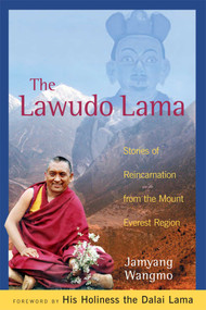 The Lawudo Lama (Stories of Reincarnation from the Mount Everest Region) by Jamyang Wangmo, Dalai Lama, 9780861711833