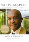 Whose Gospel? (A Concise Guide to Progressive Protestantism) by James Forbes, 9781595583970