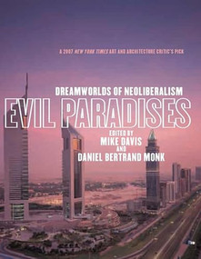 Evil Paradises (Dreamworlds of Neoliberalism) by Mike Davis, Daniel Bertrand Monk, 9781595583925