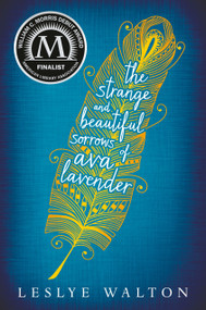 The Strange and Beautiful Sorrows of Ava Lavender by Leslye Walton, 9780763665661