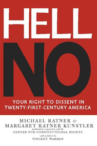Hell No (Your Right to Dissent in 21st-Century America) by Michael Ratner, Margaret Ratner Kunstler, 9781595585400