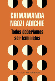 Todos deberíamos ser feministas / We Should All Be Feminists (Spanish Edition) - 9788439730484 by Chimamanda Ngozi Adichie, 9788439730484