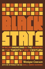Black Stats (African Americans by the Numbers in the Twenty-first Century) by Monique Couvson, Khalil Gibran Muhammad, 9781595589194