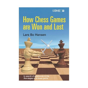 How Chess Games are Won and Lost by Lars Bo Hansen, 9781906454012