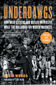 Underdawgs (How Brad Stevens and Butler University Built the Bulldogs for March Madness) by David Woods, Dick Vitale, 9781451610581
