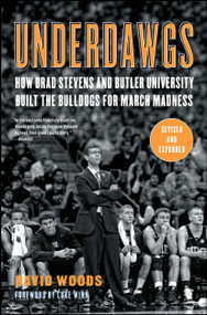 Underdawgs (How Brad Stevens and Butler University Built the Bulldogs for March Madness) by David Woods, Dick Vitale, 9781451610581