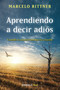 Aprendiendo a decir adiós / Learning to say goodbye (Spanish Edition) by Marcelo Rittner, 9786073140621