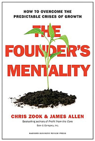The Founder's Mentality (How to Overcome the Predictable Crises of Growth) by Chris Zook, James Allen, 9781633691162