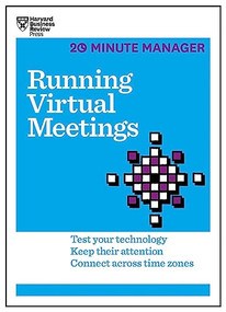 Running Virtual Meetings (HBR 20-Minute Manager Series) by Harvard Business Review, 9781633691490