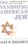 The Vanishing American Jew (In Search of Jewish Identity for the Next Century) by Alan M. Dershowitz, 9780684848983