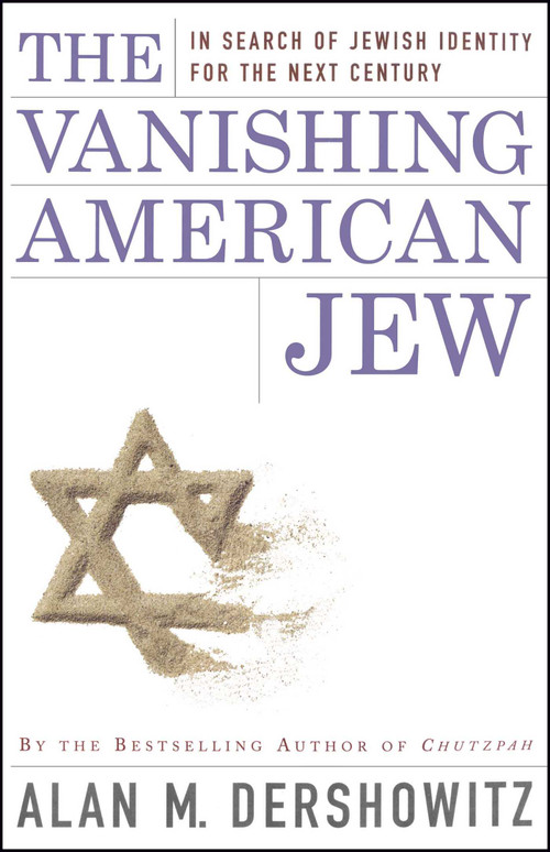 The Vanishing American Jew (In Search of Jewish Identity for the Next Century) by Alan M. Dershowitz, 9780684848983