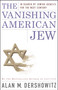 The Vanishing American Jew (In Search of Jewish Identity for the Next Century) by Alan M. Dershowitz, 9780684848983