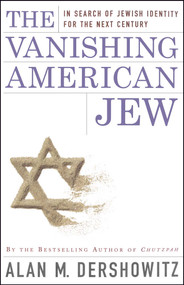 The Vanishing American Jew (In Search of Jewish Identity for the Next Century) by Alan M. Dershowitz, 9780684848983