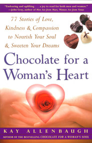 Chocolate For A Woman's Heart (77 Stories Of Love Kindness And Compassion To Nourish Your Soul And Sweeten Yo) by Kay Allenbaugh, 9780684848969