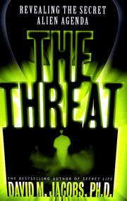The Threat (Revealing the Secret Alien Agenda) by David M. Jacobs, 9780684848136