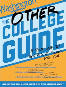 The Other College Guide (A Roadmap to the Right School for You) by Jane Sweetland, Paul Glastris, Staff Washington Monthly, 9781620970065