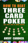 How to Beat Three Card Poker by Avery Cardoza, 9781580422949