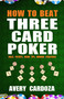 How to Beat Three Card Poker by Avery Cardoza, 9781580422949