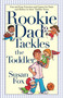Rookie Dad Tackles the Toddler by Susan Fox, 9781416503231